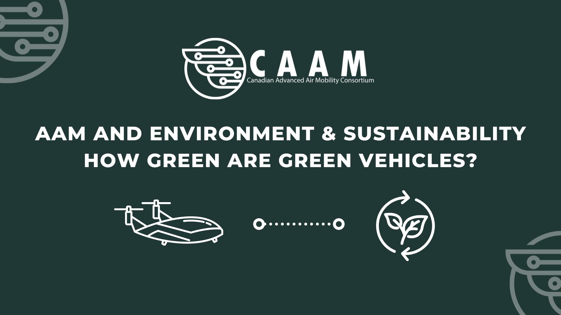 AAM and Environment and Sustainability - How Green are Green Vehicles